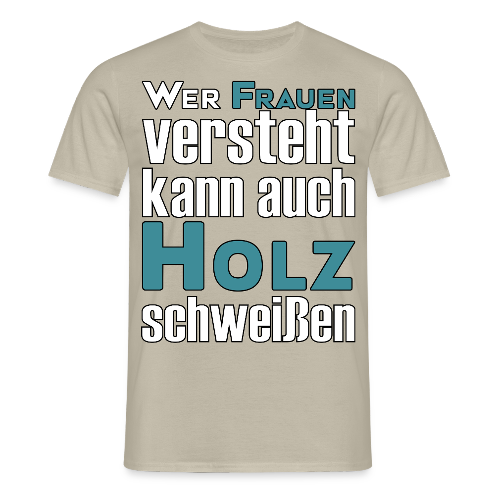 Unisex T-Shirt "Frauen-Holz-Schweißen" - Sandbeige