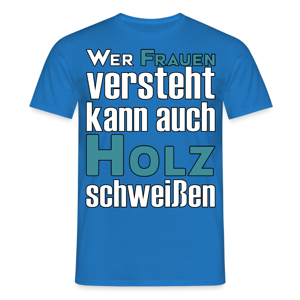 Unisex T-Shirt "Frauen-Holz-Schweißen" - Royalblau