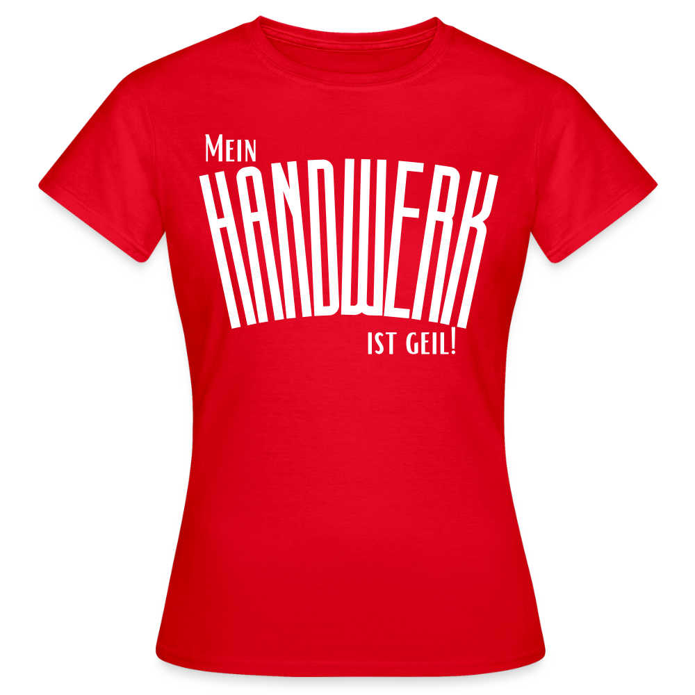 Frauen T-Shirt "Mein Handwerk" Rot Frauen T-Shirt
