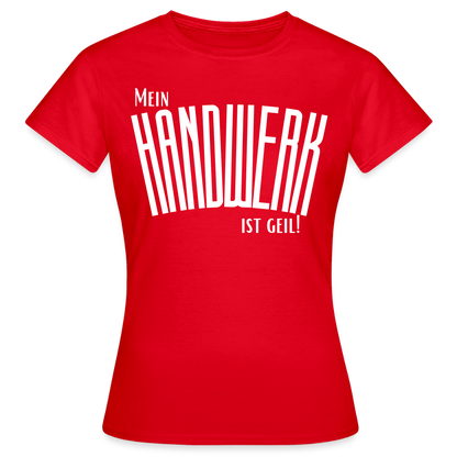 Frauen T-Shirt "Mein Handwerk" Rot Frauen T-Shirt