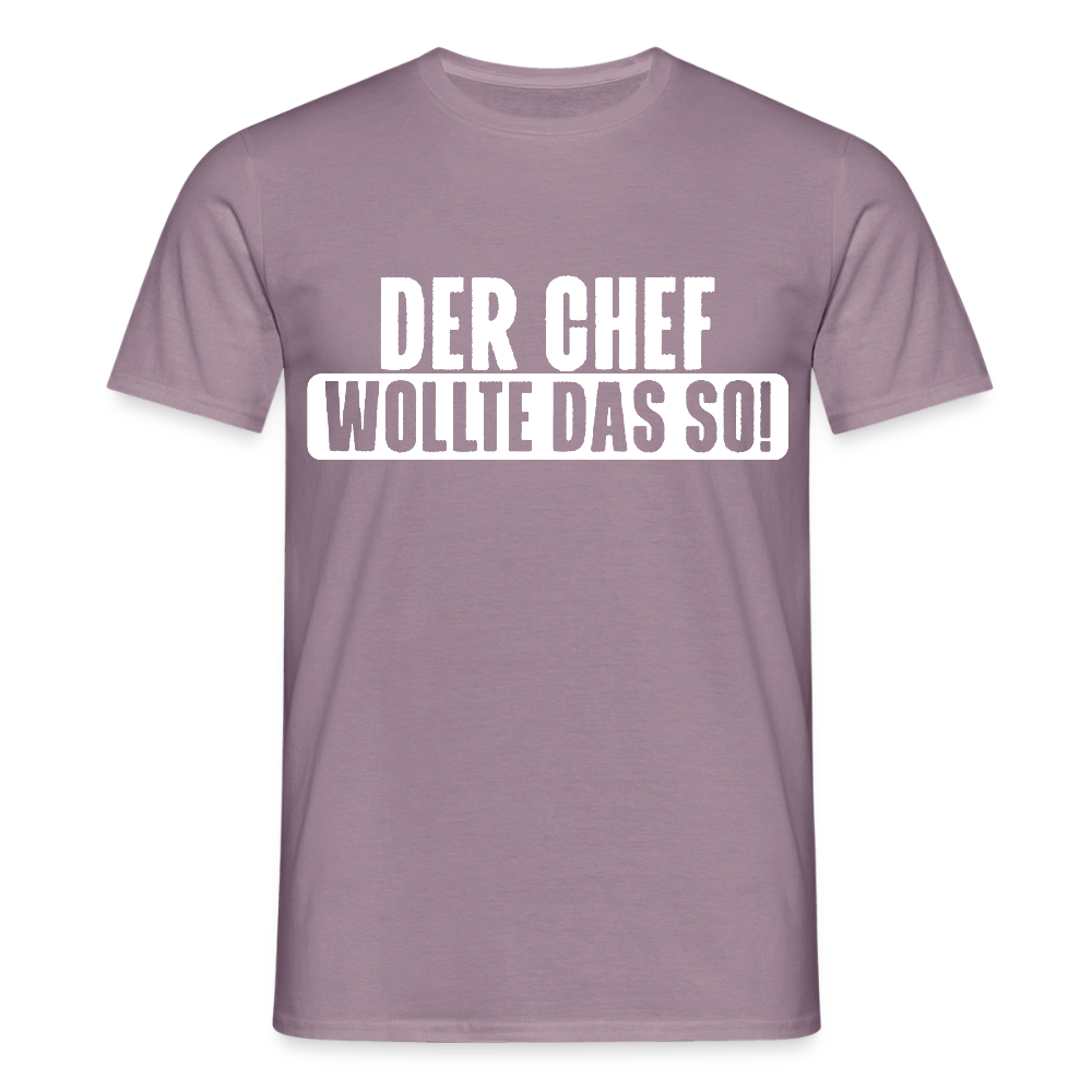 Unisex T-Shirt "Der Chef wollte das so!" Lilagrau Männer T-Shirt