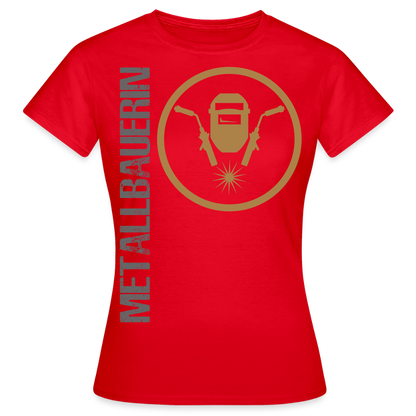 Frauen T-Shirt "Metallbauerin" Rot Frauen T-Shirt
