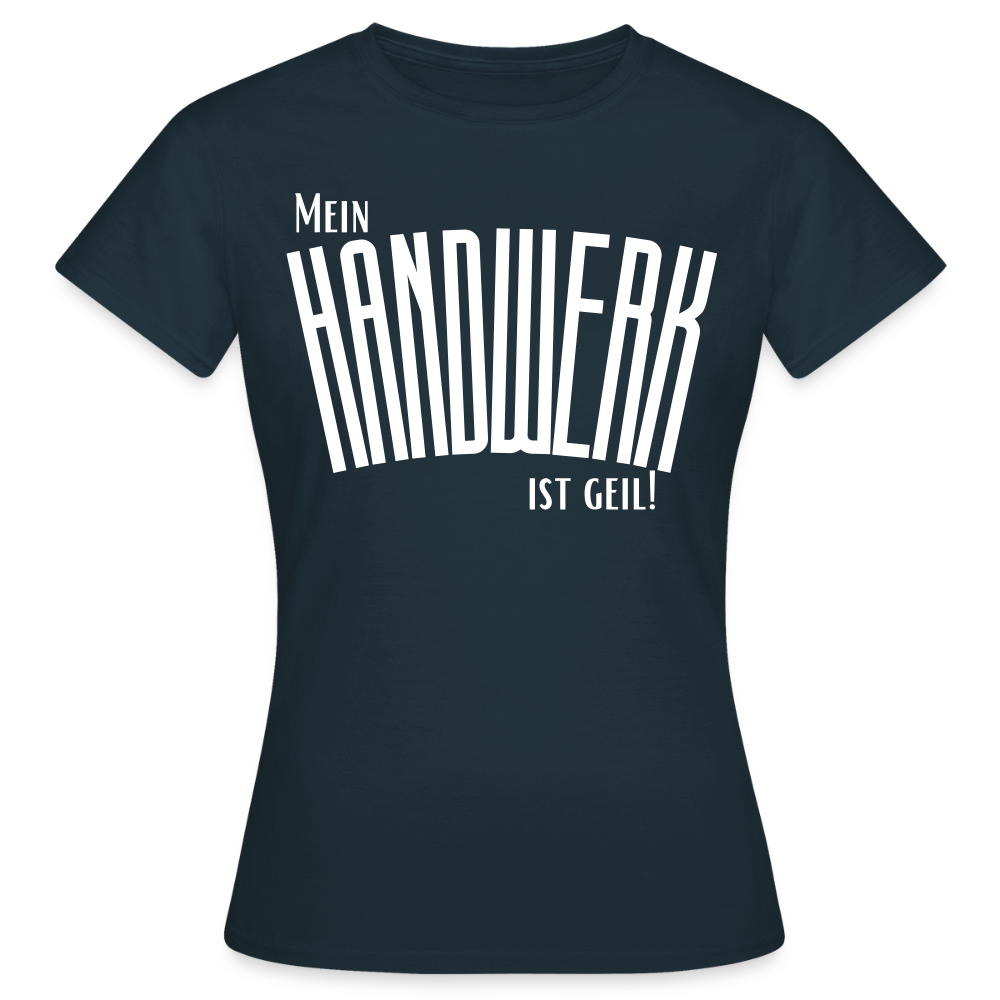 Frauen T-Shirt "Mein Handwerk" Navy Frauen T-Shirt