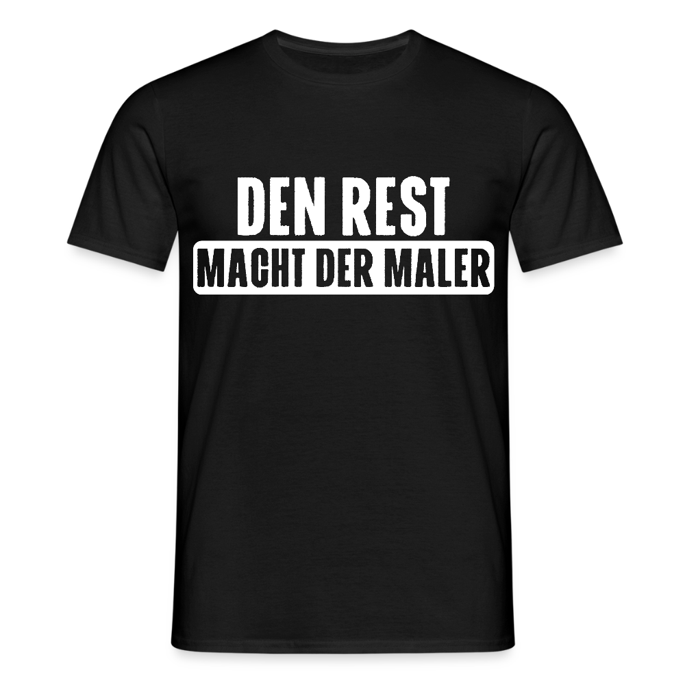 Unisex T-Shirt "Den Rest macht der Maler" Schwarz Männer T-Shirt