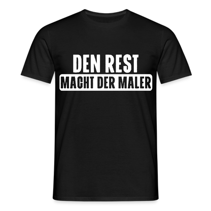 Unisex T-Shirt "Den Rest macht der Maler" Schwarz Männer T-Shirt