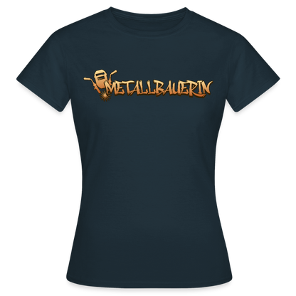 Frauen T-Shirt "Metallbauerin" Navy Frauen T-Shirt