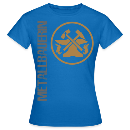 Frauen T-Shirt "Metallbauerin" Royalblau Frauen T-Shirt