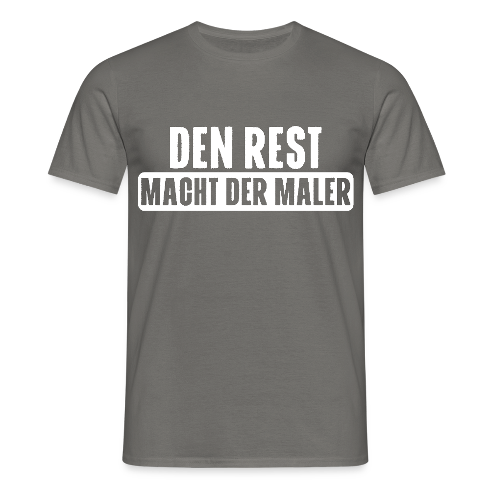 Unisex T-Shirt "Den Rest macht der Maler" Graphit Männer T-Shirt