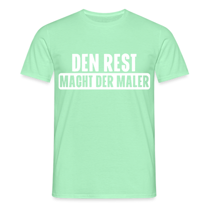 Unisex T-Shirt "Den Rest macht der Maler" Mintgrün Männer T-Shirt