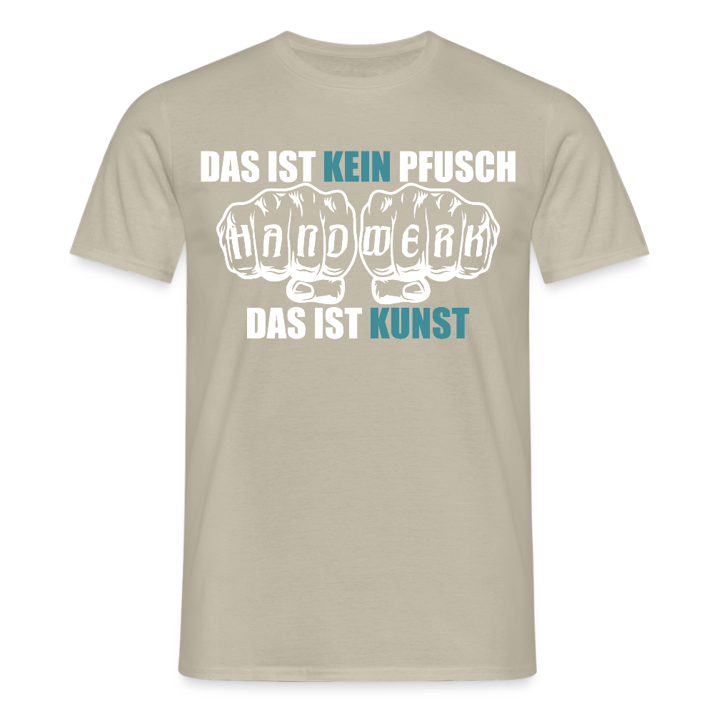 Unisex T-Shirt "Kein Pfusch" Sandbeige Männer T-Shirt
