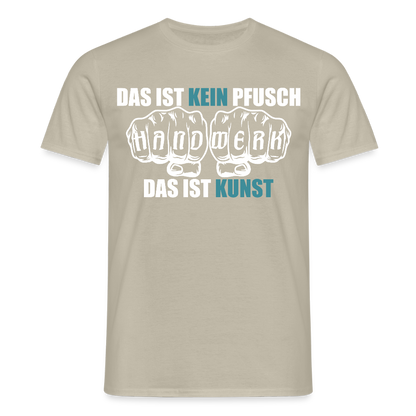 Unisex T-Shirt "Kein Pfusch" Sandbeige Männer T-Shirt
