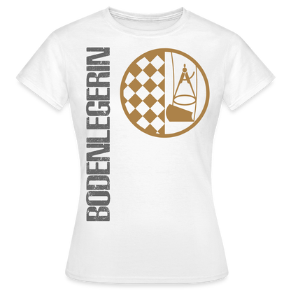Frauen T-Shirt "Bodenlegerin" Weiß Frauen T-Shirt