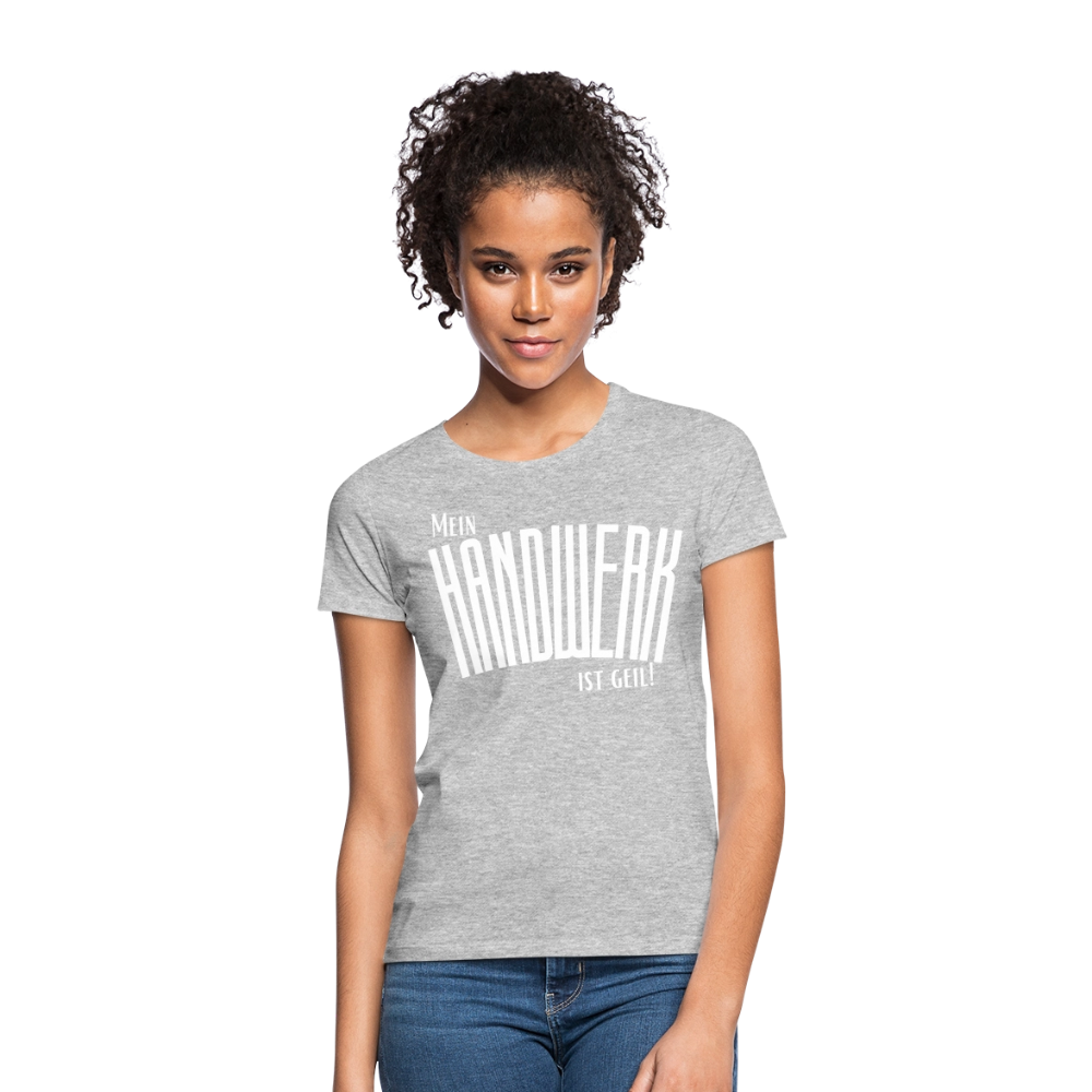 Frauen T-Shirt "Mein Handwerk" Frauen T-Shirt