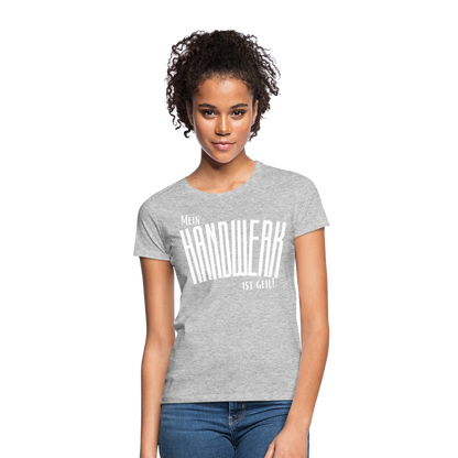Frauen T-Shirt "Mein Handwerk" Frauen T-Shirt