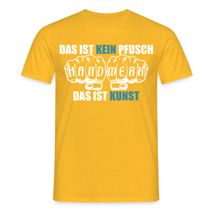 Unisex T-Shirt "Kein Pfusch" Gelb Männer T-Shirt
