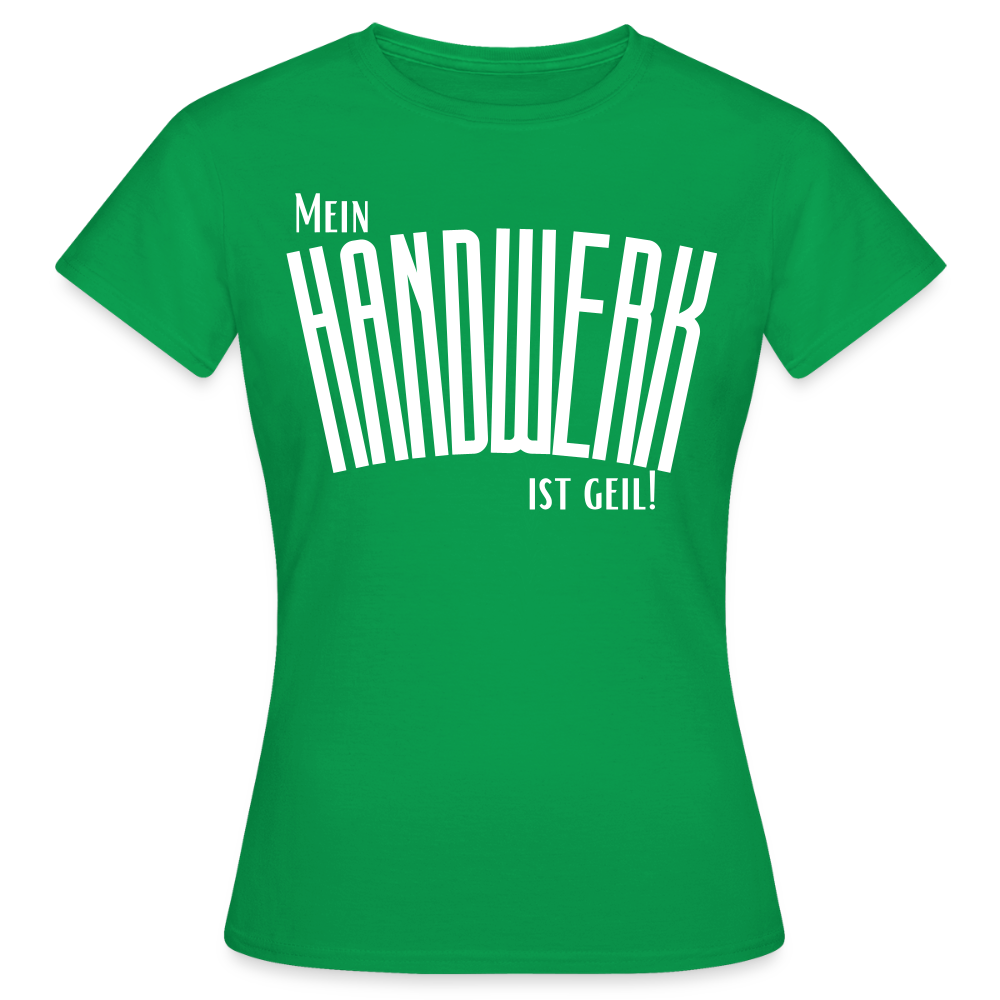 Frauen T-Shirt "Mein Handwerk" Kelly Green Frauen T-Shirt