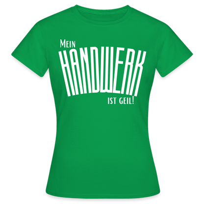 Frauen T-Shirt "Mein Handwerk" Kelly Green Frauen T-Shirt