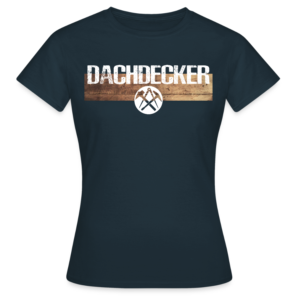 Frauen T-Shirt "Dachdecker" Navy Frauen T-Shirt
