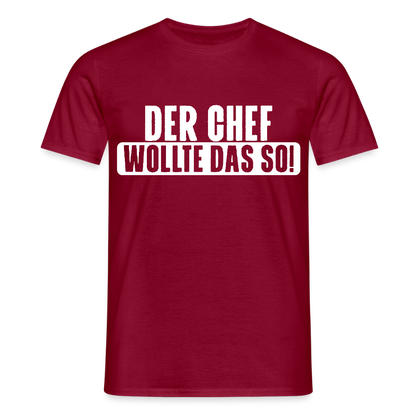 Unisex T-Shirt "Der Chef wollte das so!" Ziegelrot Männer T-Shirt