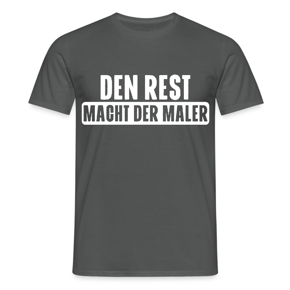 Unisex T-Shirt "Den Rest macht der Maler" Anthrazit Männer T-Shirt