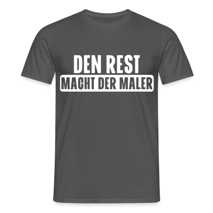 Unisex T-Shirt "Den Rest macht der Maler" Anthrazit Männer T-Shirt