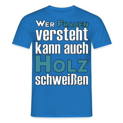Unisex T-Shirt "Frauen-Holz-Schweißen" Royalblau Männer T-Shirt