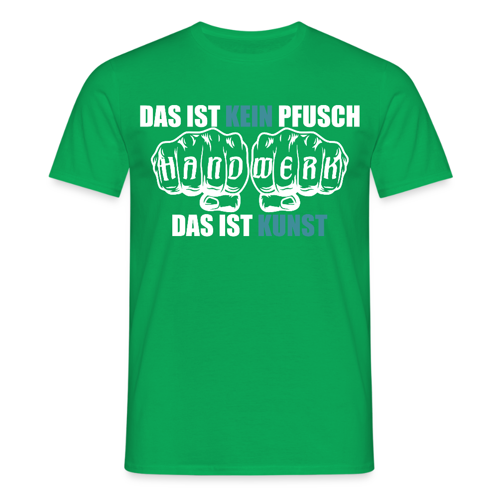 Unisex T-Shirt "Kein Pfusch" Kelly Green Männer T-Shirt