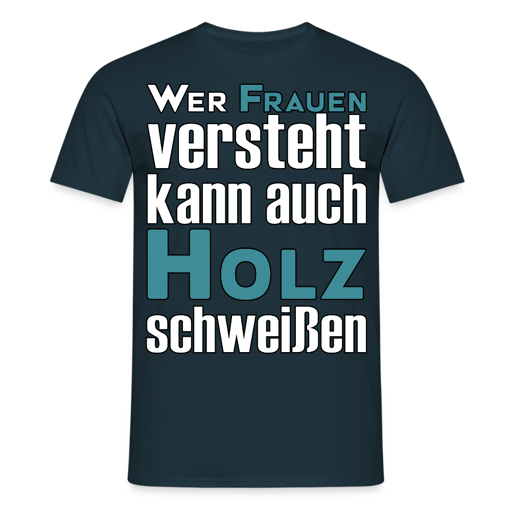 Unisex T-Shirt "Frauen-Holz-Schweißen" - Navy