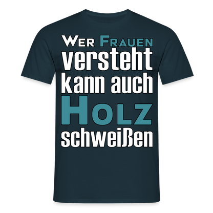 Unisex T-Shirt "Frauen-Holz-Schweißen" Navy Männer T-Shirt