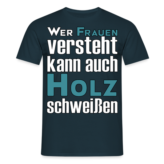 Unisex T-Shirt "Frauen-Holz-Schweißen" Navy Männer T-Shirt