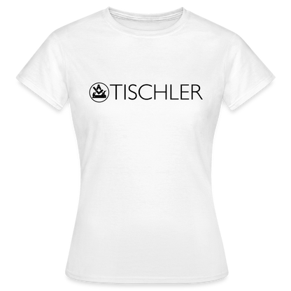 Frauen T-Shirt "Tischler" Weiß Frauen T-Shirt