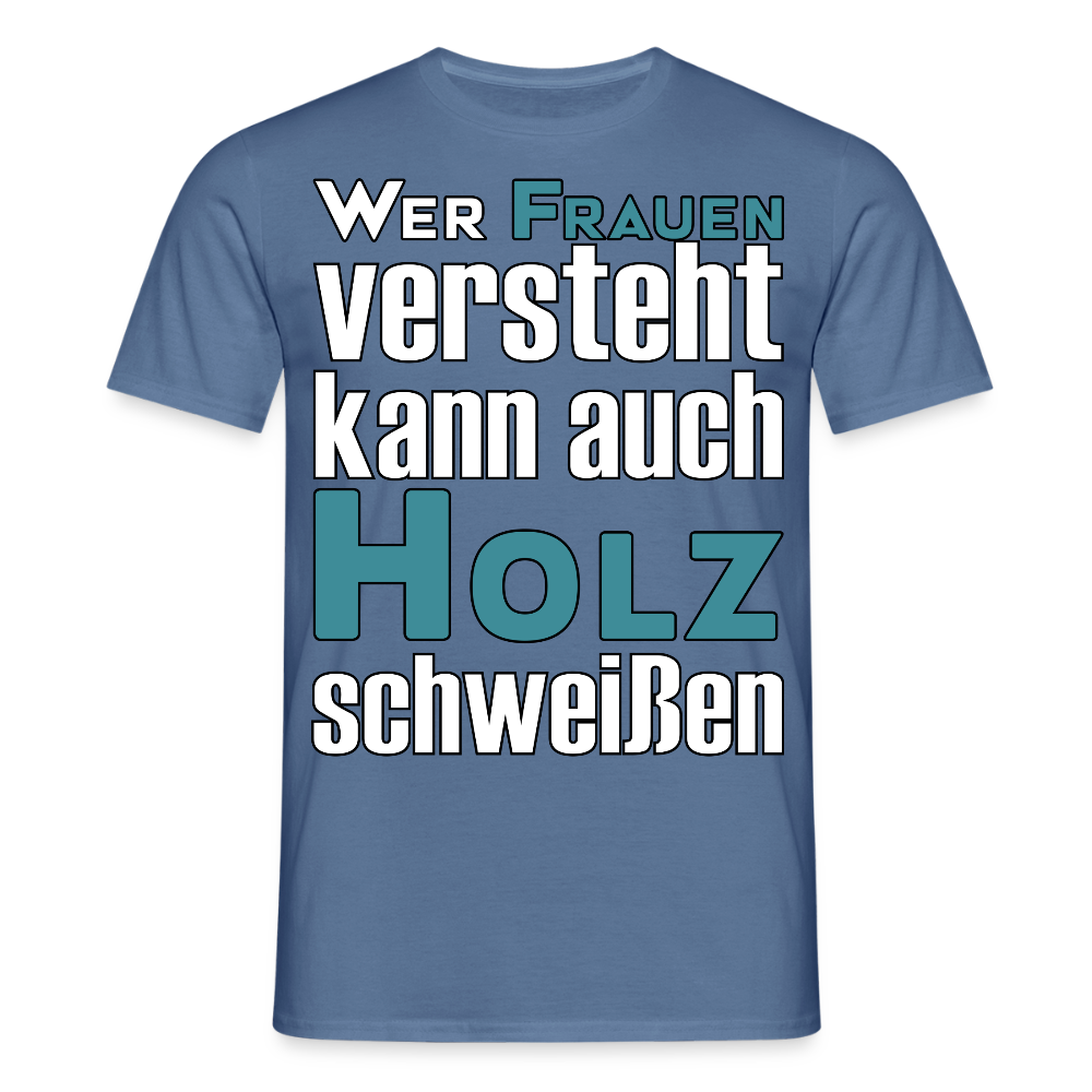 Unisex T-Shirt "Frauen-Holz-Schweißen" Taubenblau Männer T-Shirt