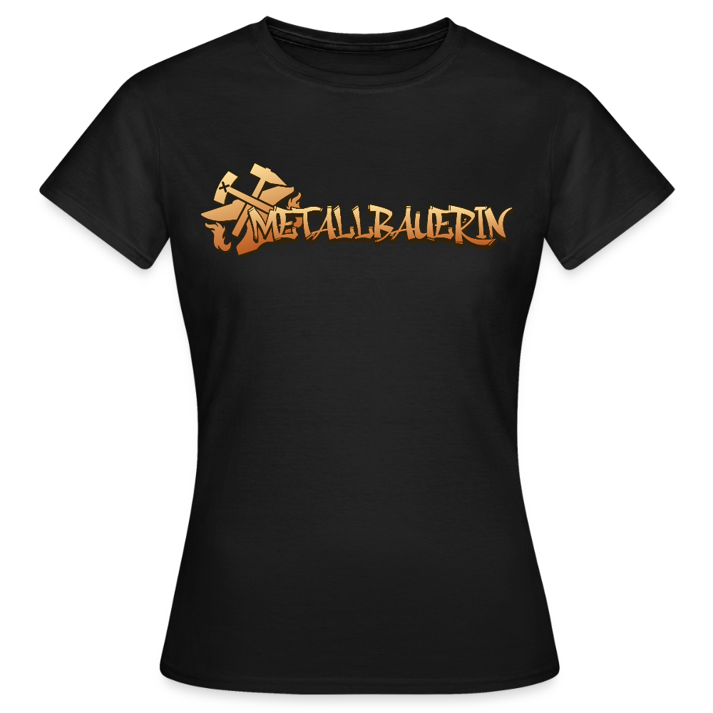 Frauen T-Shirt "Metallbauerin" Schwarz Frauen T-Shirt
