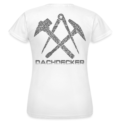 Frauen T-Shirt "Dachdecker" Weiß Frauen T-Shirt
