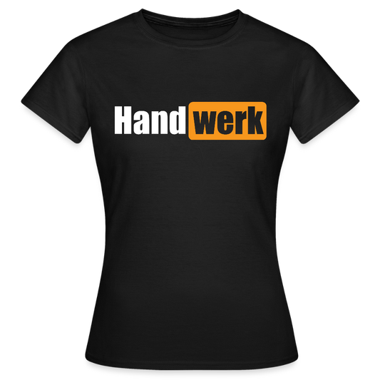 Frauen T-Shirt "Handwerk" Schwarz Frauen T-Shirt