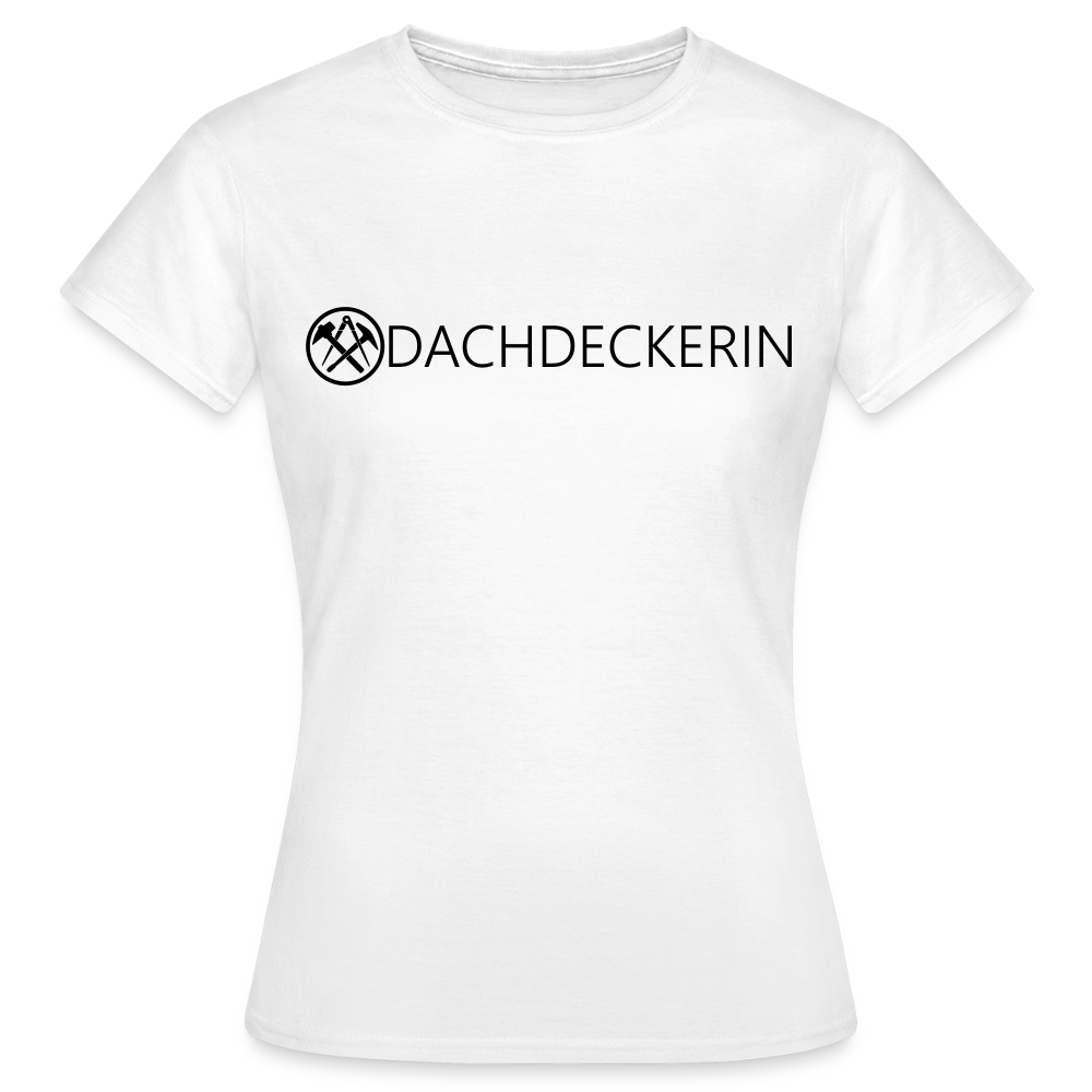 Frauen T-Shirt "Dachdeckerin" Weiß Frauen T-Shirt