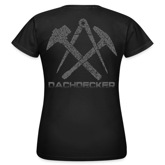 Frauen T-Shirt "Dachdecker" Schwarz Frauen T-Shirt