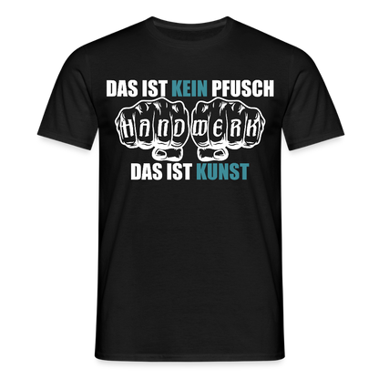 Unisex T-Shirt "Kein Pfusch" Schwarz Männer T-Shirt