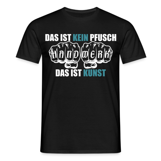 Unisex T-Shirt "Kein Pfusch" Schwarz Männer T-Shirt