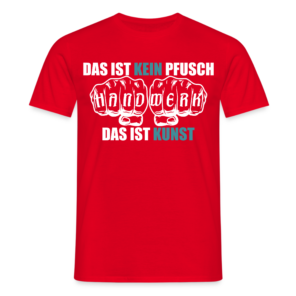 Unisex T-Shirt "Kein Pfusch" Rot Männer T-Shirt