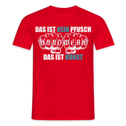 Unisex T-Shirt "Kein Pfusch" Rot Männer T-Shirt