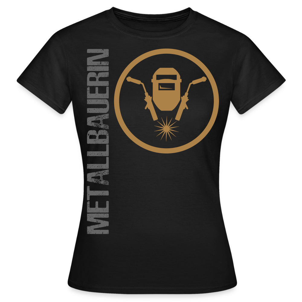 Frauen T-Shirt "Metallbauerin" Schwarz Frauen T-Shirt