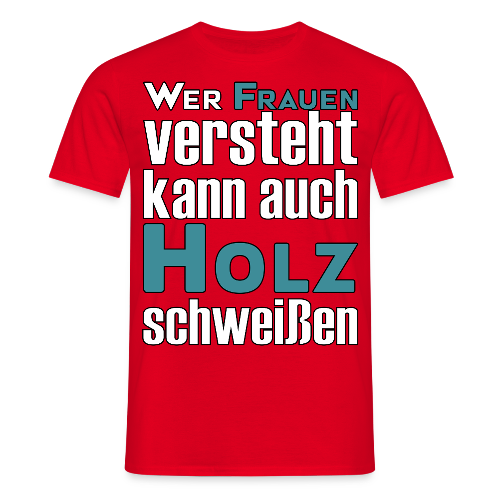 Unisex T-Shirt "Frauen-Holz-Schweißen" Rot Männer T-Shirt