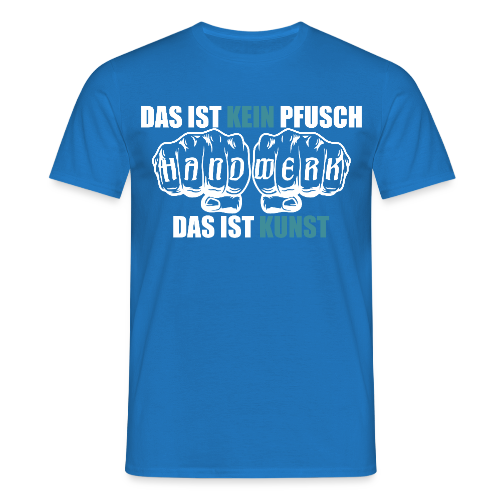 Unisex T-Shirt "Kein Pfusch" Royalblau Männer T-Shirt