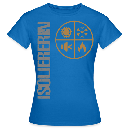 Frauen T-Shirt "Isoliererin" Royalblau Frauen T-Shirt