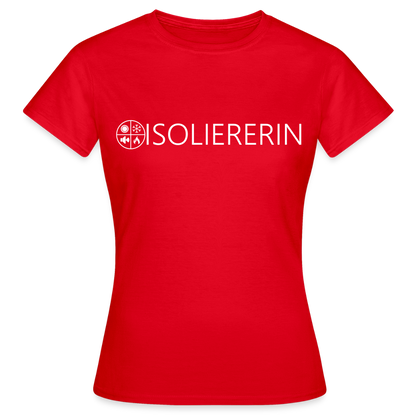 Frauen T-Shirt "Isoliererin" Rot Frauen T-Shirt
