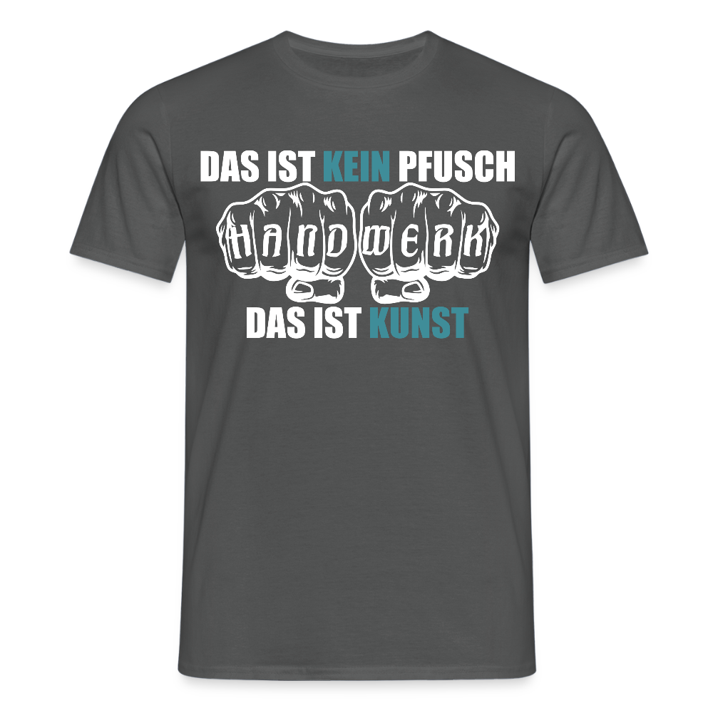 Unisex T-Shirt "Kein Pfusch" Anthrazit Männer T-Shirt