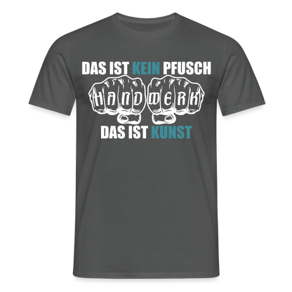 Unisex T-Shirt "Kein Pfusch" Anthrazit Männer T-Shirt
