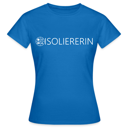 Frauen T-Shirt "Isoliererin" Royalblau Frauen T-Shirt