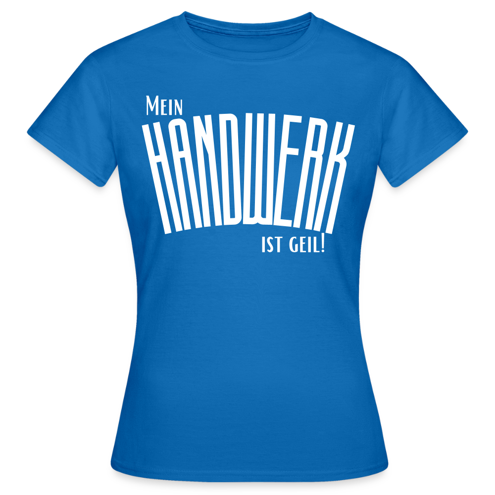 Frauen T-Shirt "Mein Handwerk" Royalblau Frauen T-Shirt